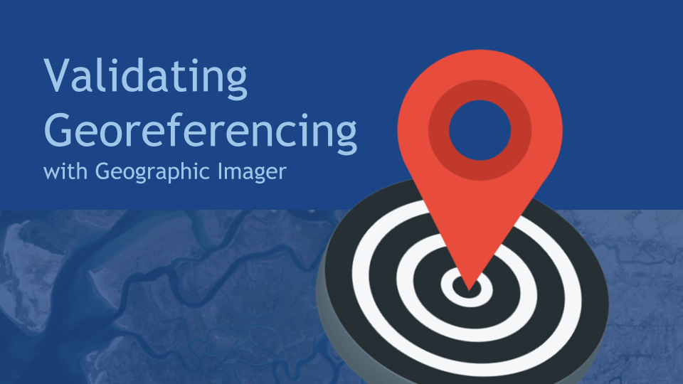 validating Georeferencing with Geographic Imager